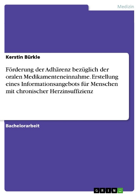 Förderung der Adhärenz bezüglich der oralen Medikamenteneinnahme. Erstellung eines Informationsangebots für Menschen mit chronischer Herzinsuffizienz - Kerstin Bürkle