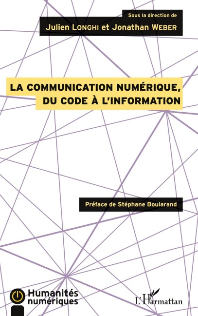 La communication numérique, du code à l'information - Julien Longhi, Jonathan Weber