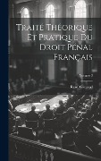 Cover-Bild zum Titel 'Traité Théorique Et Pratique Du Droit Pénal Français; Volume 3' von 'René Garraud'