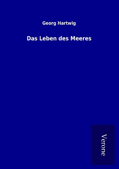 Das Leben des Meeres - Georg Hartwig