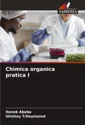 Cover-Bild zum Titel 'Chimica organica pratica I' von 'Henok Abebe, Shishay T/Haymanot'