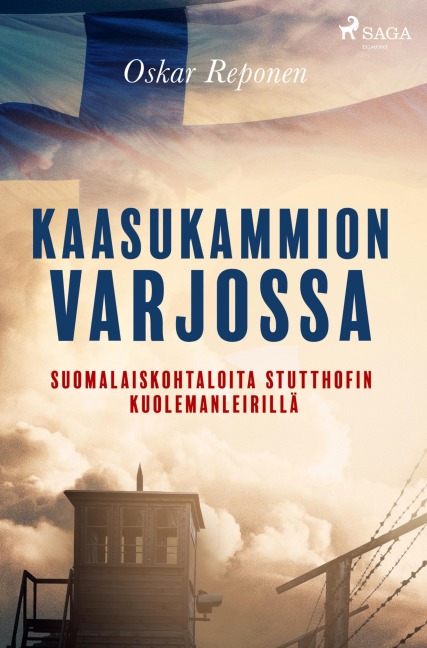 Kaasukammion varjossa: suomalaiskohtaloita Stutthofin kuolemanleirillä - Oskar Reponen