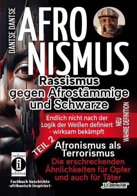 Afronismus als Terrorismus: Die erschreckenden Ähnlichkeiten für Opfer und auch für Täter - Band 2 - Dantse Dantse