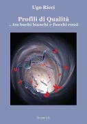 Cover-Bild zum Titel 'Profili di qualità ...tra buchi bianchi e fiocchi rossi' von 'Ugo Ricci'
