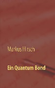 Ein Quantum Bond - Markus Hirsch