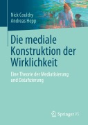 Cover-Bild zum Titel 'Die mediale Konstruktion der Wirklichkeit' von 'Nick Couldry, Andreas Hepp'