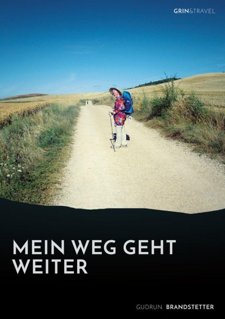 Mein Weg geht weiter - Nach schwerer Krankheit auf dem Jakobsweg - Gudrun Brandstetter