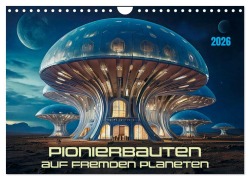 Cover-Bild zum Titel 'Pionierbauten auf fremden Planeten (Wandkalender 2026 DIN A4 quer), CALVENDO Monatskalender' von 'Werner Braun'