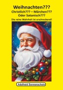 Cover-Bild zum Titel 'Weihnachten??? Christlich??? Märchen??? Oder Satanisch???' von 'Adelheid Sonnenschein'