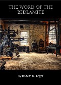 The Word of the Bedlamite - Robert M. Leger