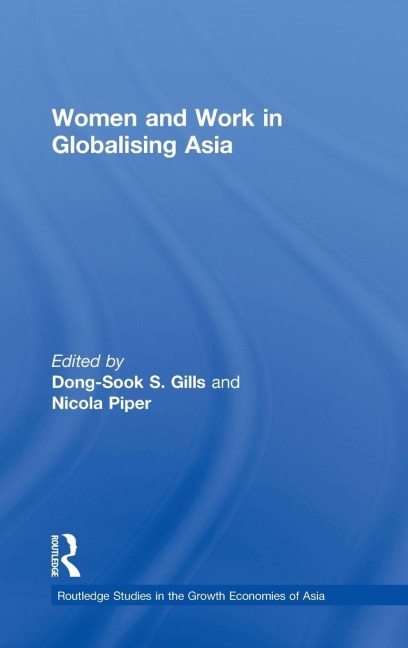 Women and Work in Globalizing Asia - Dong-Sook S. Gills, Nicola Piper