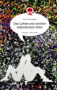 Cover-Bild zum Titel 'Das Leben mit meiner männlichen Seite. Life is a Story - story.one' von 'Nicole Puntigam'