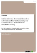 Cover-Bild zum Titel 'Erkenntnisse aus dem österreichischen Reformmodell der Einbeziehung von Beamtinnen und Beamten in die Sozialversicherung' von ''