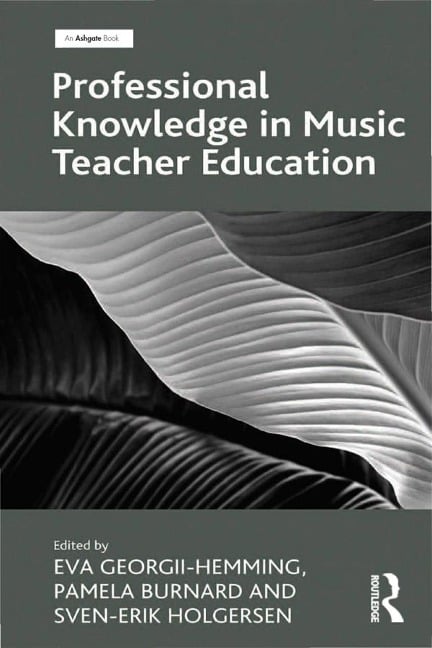 Professional Knowledge in Music Teacher Education - Pamela Burnard