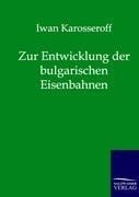 Zur Entwicklung der bulgarischen Eisenbahnen - Iwan Karosseroff