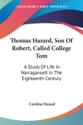Thomas Hazard, Son Of Robert, Called College Tom - Caroline Hazard