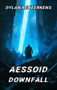 Cover-Bild zum Titel 'Aessoid: Downfall' von 'Dylan Reneerkens'