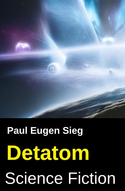 Detatom: Science Fiction - Paul Eugen Sieg