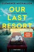 Cover-Bild zum Titel 'Our Last Resort - Teilst du dein Zimmer mit einem Mörder?' von 'Clémence Michallon'
