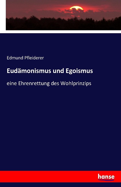 Eudämonismus und Egoismus - Edmund Pfleiderer