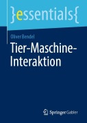 Cover-Bild zum Titel 'Tier-Maschine-Interaktion' von 'Oliver Bendel'