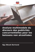 Cover-Bild zum Titel 'Analyse multimodale du discours des publicités concurrentielles pour les boissons non alcoolisées' von 'Ngu Nkwah Bertrand'
