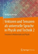 Cover-Bild zum Titel 'Vektoren und Tensoren als universelle Sprache in Physik und Technik 2' von 'Wolfgang Werner'