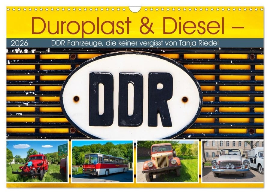Duroplast & Diesel - DDR Fahrzeuge die keiner vergisst von Tanja Riedel (Wandkalender 2026 DIN A3 quer), CALVENDO Monatskalender - Tanja Riedel