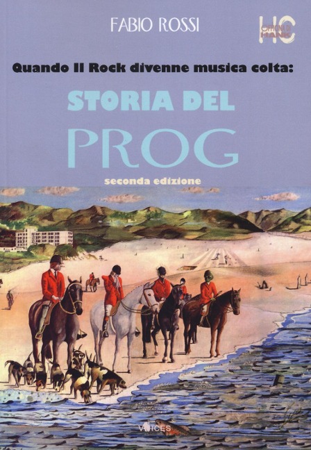 Quando il rock divenne musica colta: storia del prog - Fabio Rossi