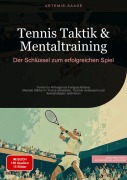 Cover-Bild zum Titel 'Tennis Taktik & Mentaltraining: Der Schlüssel zum erfolgreichen Spiel' von 'Artemis Saage'