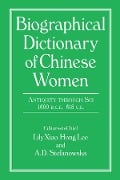 Cover-Bild zum Titel 'Biographical Dictionary of Chinese Women: Antiquity Through Sui, 1600 B.C.E. - 618 C.E' von 'Lily Xiao Hong Lee, A. D. Stefanowska, Sue Wiles'