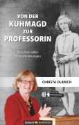 Cover-Bild zum Titel 'Von der Kuhmagd zur Professorin' von 'Christa Olbrich'