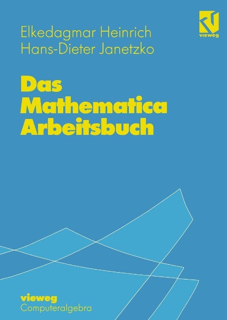 Das Mathematica Arbeitsbuch - Elkedagmar Heinrich, Hans-D. Janetzko