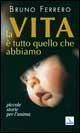 Cover-Bild zum Titel 'La vita è tutto quello che abbiamo' von 'Bruno Ferrero'