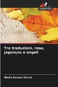 Tra traduzioni, rose, jagunços e angeli - Marta Susana García