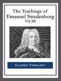 The Teachings of Emanuel Swedenborg: Vol III - Emanuel Swedenborg