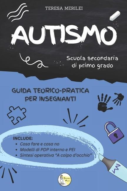 AUTISMO - Guida teorico-pratica per insegnanti - Scuola Secondaria di Primo Grado - Teresa Merilei