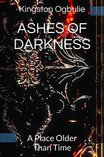 Ashes of Darkness - Kingston Ogbulie
