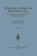 Metallniederschläge und Metallfärbungen - F. Michel