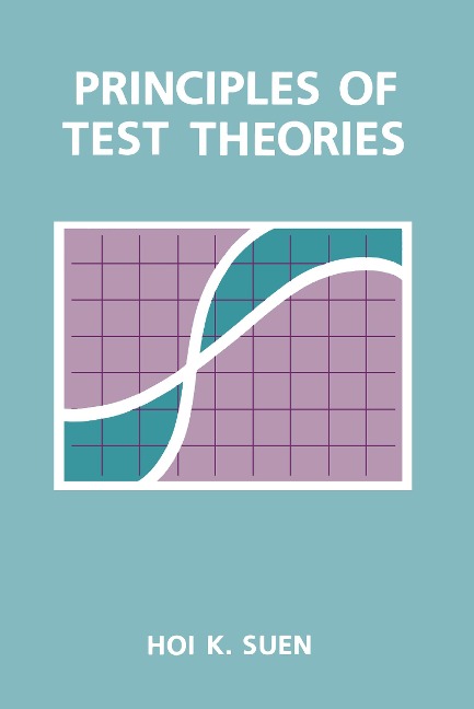 Principles of Test Theories - Hoi K. Suen