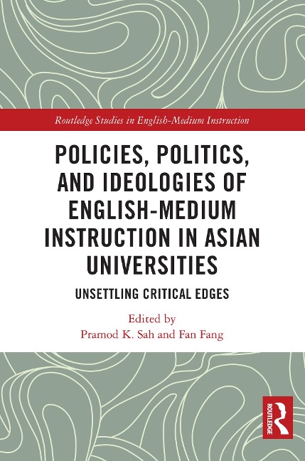 Policies, Politics, and Ideologies of English-Medium Instruction in Asian Universities - 