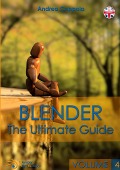 BLENDER - THE ULTIMATE GUIDE - VOLUME 4 - Andrea Coppola