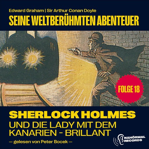 Sherlock Holmes und die Lady mit dem Kanarien-Brillant (Seine weltberühmten Abenteuer, Folge 18) - Arthur Conan Doyle, Edward Graham
