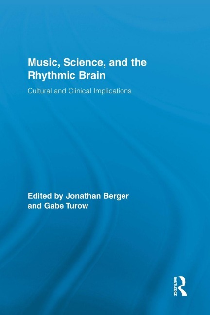 Music, Science, and the Rhythmic Brain - 