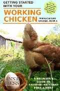 Getting Started With Your Working Chicken (Permaculture Chicken, #1) - Anna Hess
