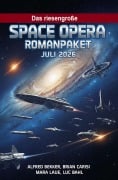 Cover-Bild zum Titel 'Das riesengroße Space Opera Romanpaket Juli 2026' von 'Alfred Bekker, Luc Bahl, Mara Laue, Brian Carisi'
