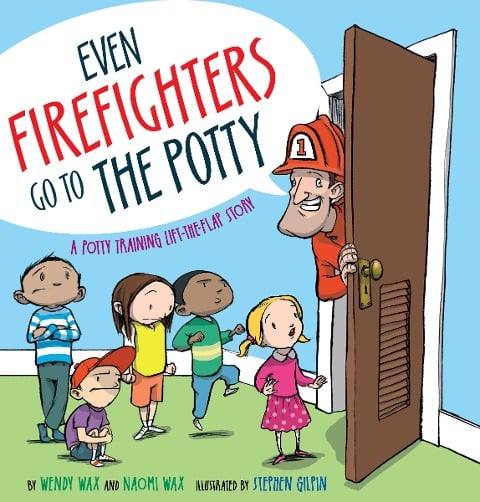 Even Firefighters Go to the Potty - Wendy Wax, Naomi Wax