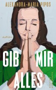 Cover-Bild zum Titel 'Gib mir alles' von 'Alexandra-Maria Pipos'
