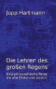 Cover-Bild zum Titel 'Die Lehren des großen Regens' von 'Jupp Hartmann'
