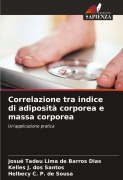 Cover-Bild zum Titel 'Correlazione tra indice di adiposità corporea e massa corporea' von 'Josué Tadeu Lima de Barros Dias, Kelles J. dos Santos, Helbecy C. P. de Sousa'